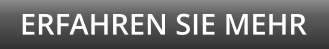 ERFAHREN SIE MEHR
