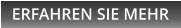 ERFAHREN SIE MEHR