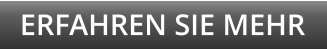ERFAHREN SIE MEHR